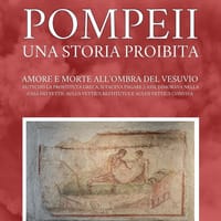 Pompeii. Una storia proibita. Amore e morte all’ombra del Vesuvio
