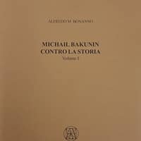 Michail Bakunin. Contro la storia