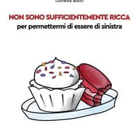 Non sono sufficientemente ricca per permettermi di essere di sinistra