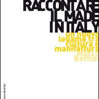 Raccontare il Made in Italy. Un nuovo legame tra cultura e manifattura