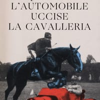 Quando l’automobile uccise la cavalleria