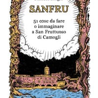 Sanfru. 51 cose da fare o immaginare a San Fruttuoso di Camogli