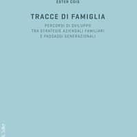 Tracce di famiglia. Persorsi di sviluppo tra strategie aziendali familiari e passaggi generazionali