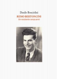 Remo Bertoncini. Un resistente senza armi