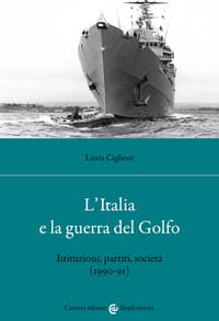 L'Italia e la guerra del golfo. Istituzioni, partiti, società (1990-91)