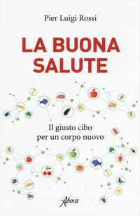 La buona salute. Il giusto cibo per un corpo nuovo