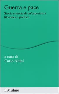 Guerra e pace. Storia e teoria di un'esperienza filosofica e politica